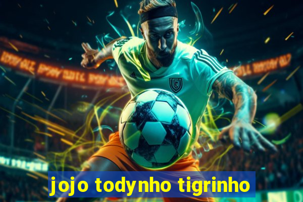 jojo todynho tigrinho